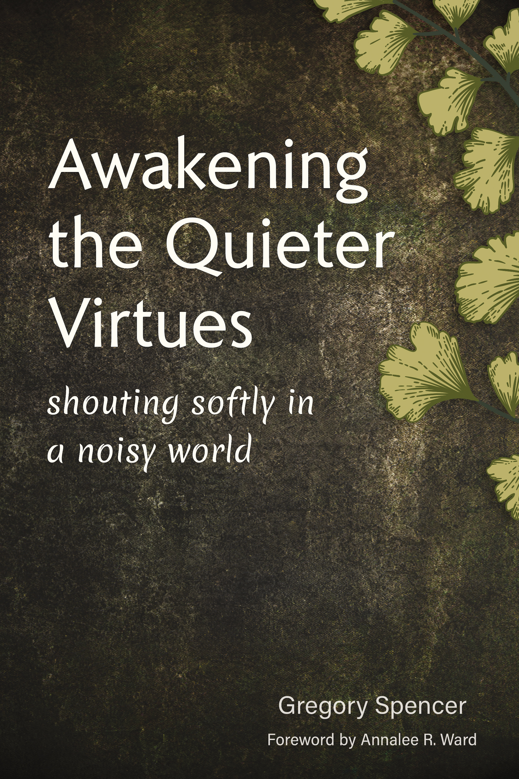 Awakening the Quieter Virtues book cover